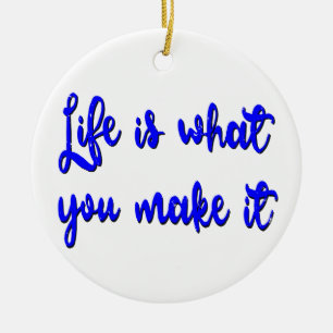 Life Is What You Make It Typography Keramikornament