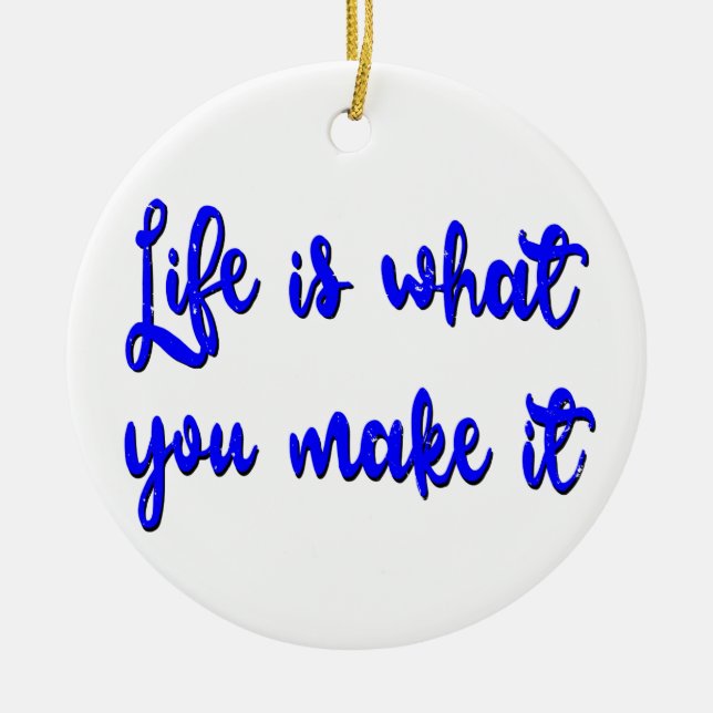 Life Is What You Make It Typography Keramikornament (Vorne)