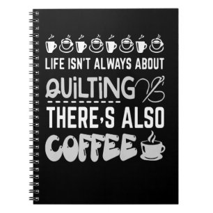 Life Isnt Always About Quilting and Coffee Premium Notizblock