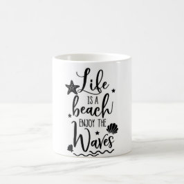 LIFE IST EIN STRAND, DER DIE WELLEN GENIESSEN KANN KAFFEETASSE