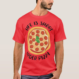Life Kurz bestellen Pizza Italienische Pizza Lover T-Shirt