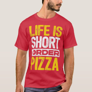 Life Kurz bestellen Pizza Italienische Pizza Lover T-Shirt