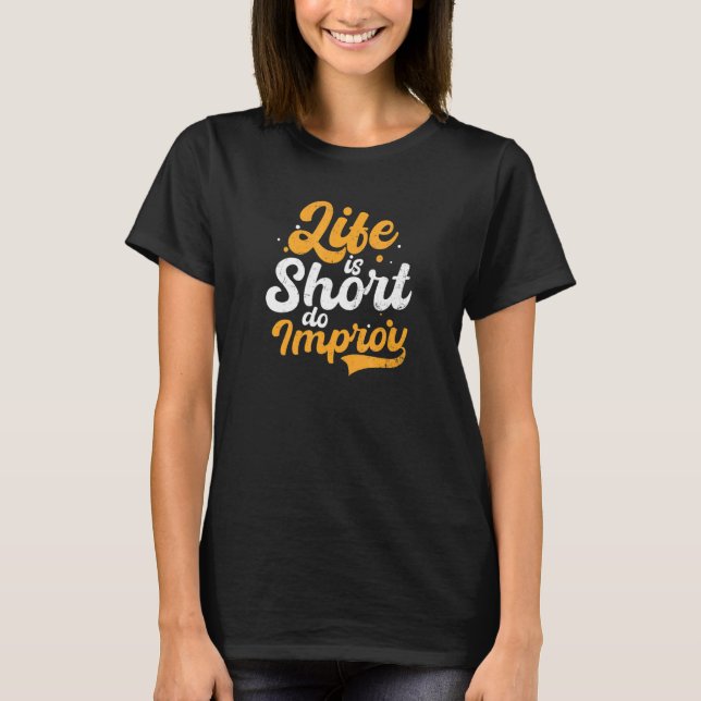 Life Kurz Do Improv Improv Theater T-Shirt (Vorderseite)