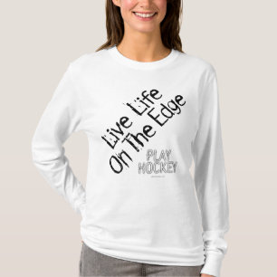 Life on the Edge (Play Hockey) T - Shirt