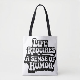 "Life Requires A Sense Of Humor" Tasche