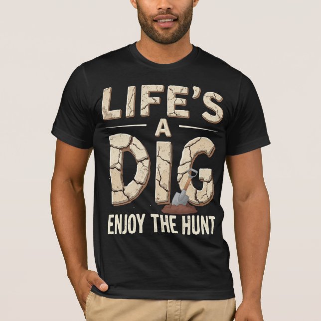 Life’s A Dig, Enjoy The Hunt T-Shirt (Vorderseite)