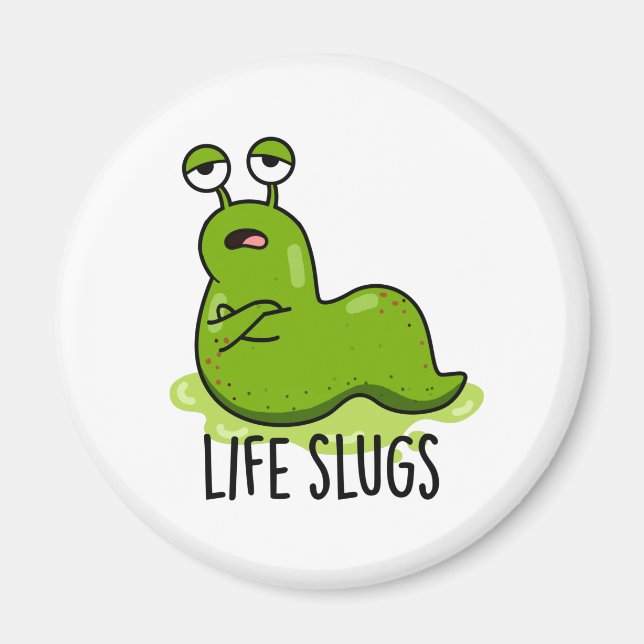 Life Slugs Funny Animal Pub Magnet (Vorne)
