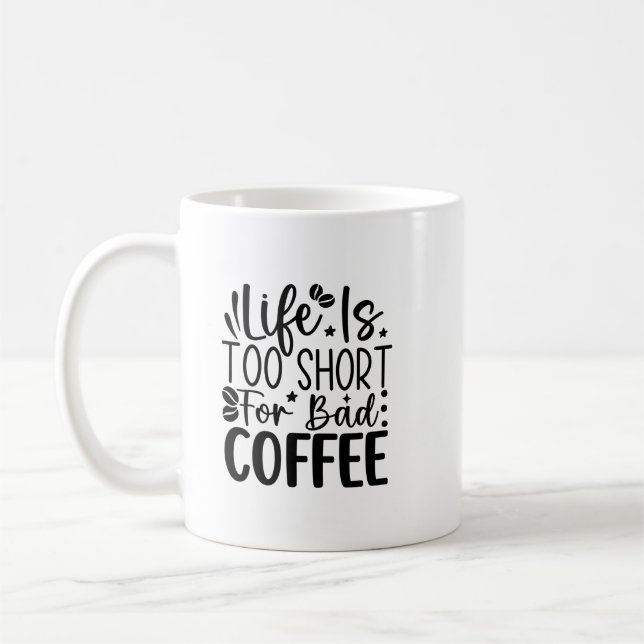 Life Too Short For A Bad Coffee  Kaffeetasse (Links)