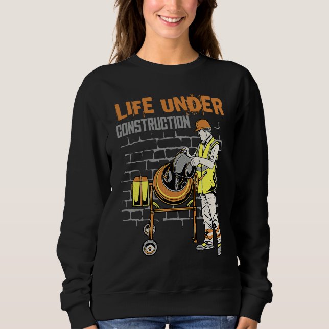 Life under construction sweatshirt (Vorderseite)