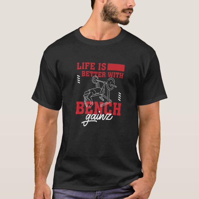 Life With Benchpress Gainz Gym Training Powerlifte T-Shirt (Vorderseite)