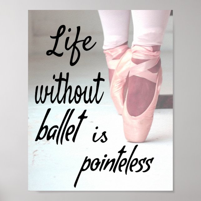 Life without ballet is pointeless Pink Pointe Shoe Poster (Vorne)