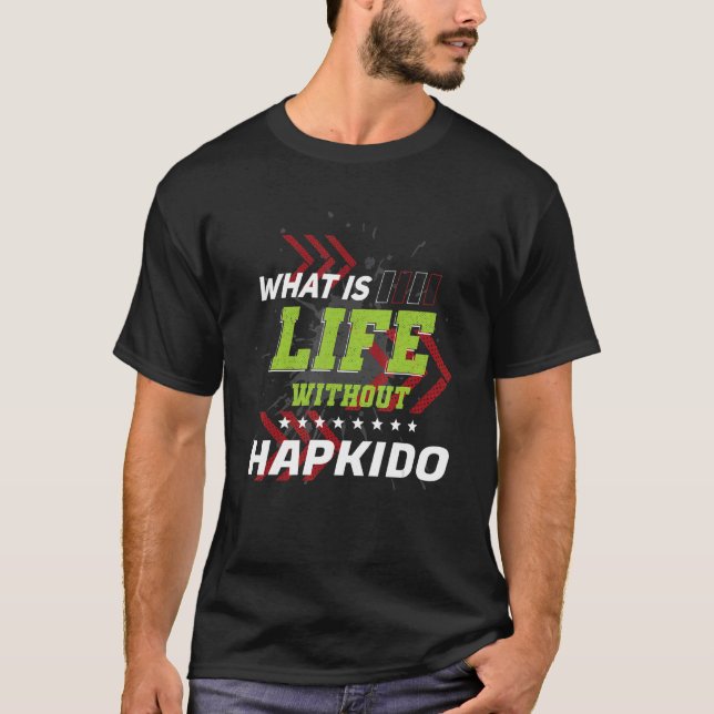 Life Without Hapkido  Sports Humor Games T-Shirt (Vorderseite)