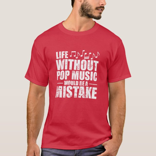 Life without Pop Music is a Mistake Singer girl T-Shirt (Vorderseite)