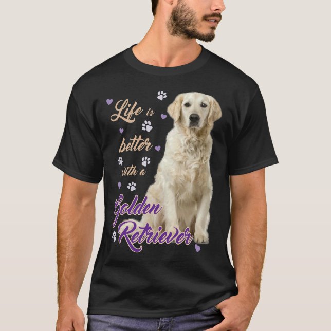 Lifes Better With A Golden Retriever Especially Fo T-Shirt (Vorderseite)