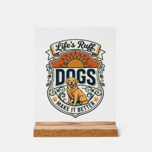 Lifes Ruff Hunde machen es besser Golden Retriever Acrylschild