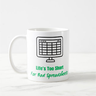 Life's Too Short for Bad Spreadsheets  Kaffeetasse