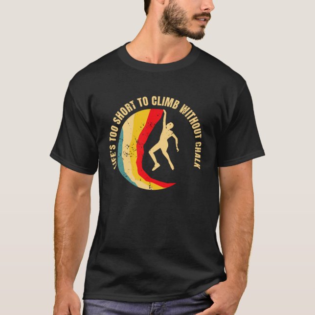 Lifes Too Short To Climb Without Chalk  1 T-Shirt (Vorderseite)