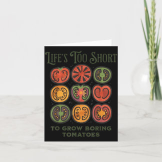 Lifes Too Short to Grow Boring Tomatoes Funny Karte