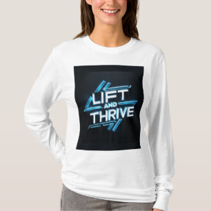 "Lift and Thrive" T-Shirt