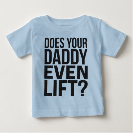 Lift dein Vater überhaupt? Baby T-shirt