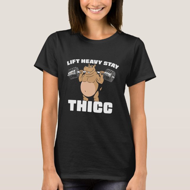 Lift Heavy Stay Thicc T-Shirt (Vorderseite)