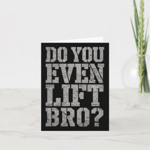 Lift ihr sogar Bro Funny Gym Weightlift Motiv? Karte