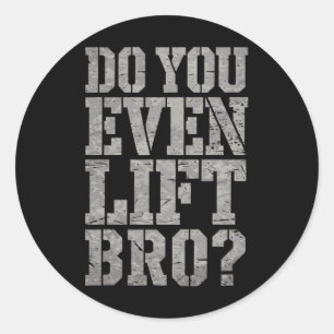 Lift ihr sogar Bro Funny Gym Weightlift Motiv? Runder Aufkleber