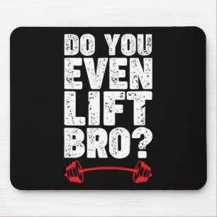 Lift ihr sogar das Bro Bodybuilding Shirt? Mousepad