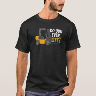 Lift man sogar den Gabelstapler? T-Shirt