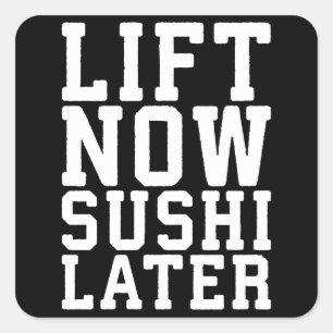 Lift Now, Sushi Spater - Carbs - Funny Novelty Gym Quadratischer Aufkleber