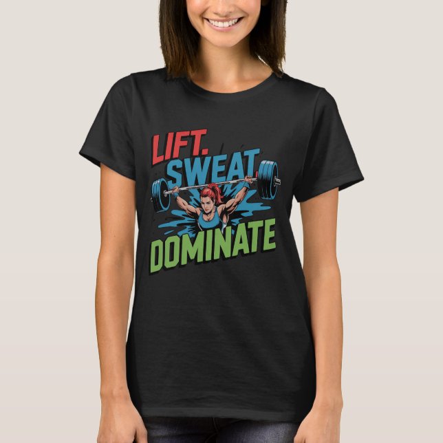 Lift Sweat Dominate Female Barbell T-Shirt (Vorderseite)
