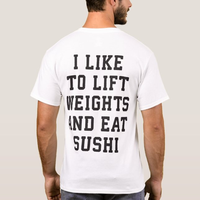 Lift Weights and Eat Sushi - Funny Carbs Novelty T-Shirt (Rückseite)