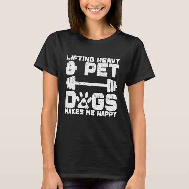Lifting Heavy Pet Dogs Weightlifting  Gym Workout T-Shirt (Vorderseite)