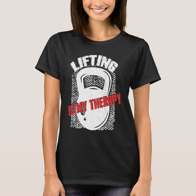 Lifting My Therapy Kettlebell Weightlifting Gym Wo T-Shirt (Vorderseite)