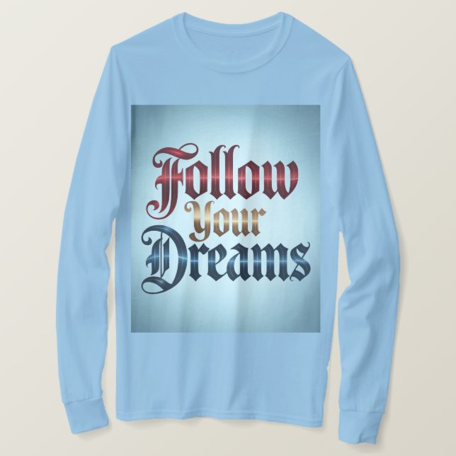 Light Blue Follow Your Dreams T-Shirt (Design vorne)