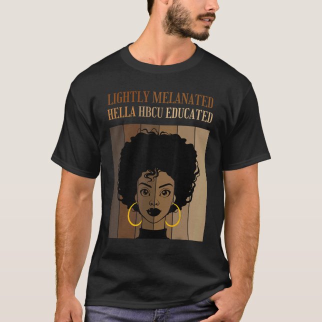 Lightly Melanated HBCU Educated Historical Black C T-Shirt (Vorderseite)