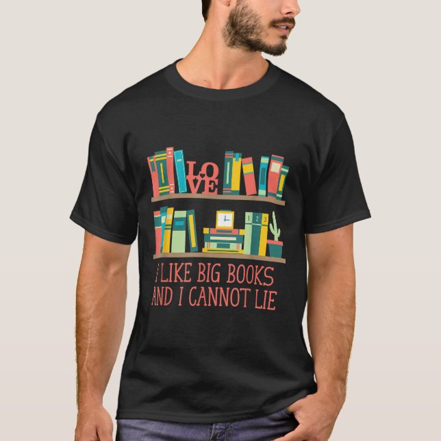 Like Big Books And I Cannot Lie Funny Bookworm Hum T-Shirt (Vorderseite)