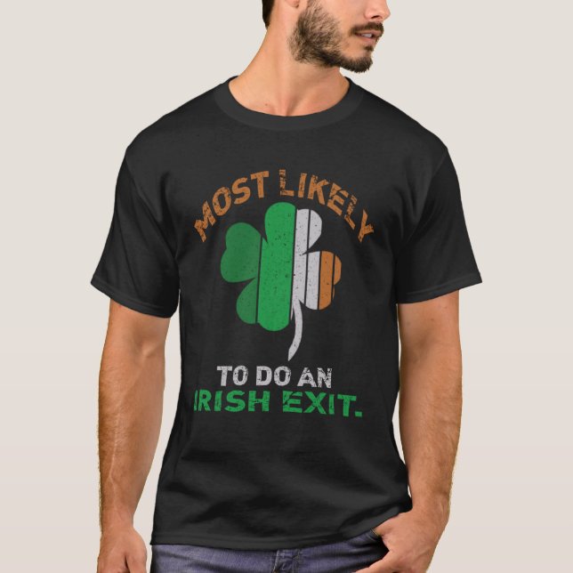 Likely To Do An Irish Exit  St Patrick Quote Irish T-Shirt (Vorderseite)
