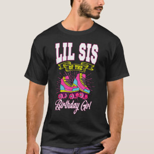 Lil Sis of the Birthday Girl Roller Skate Bday Sk T-Shirt