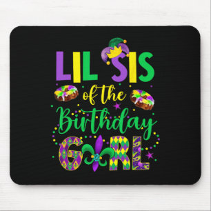 Lil Sis of the Birthday Girl Shirt Mardi Gras Sist Mousepad