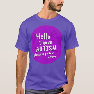 Lila Hallo ich habe Autismus Bitte haben Sie Gedul T-Shirt