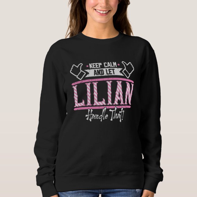Lilian Keep Calm and let Lilian Handle that Sweatshirt (Vorderseite)