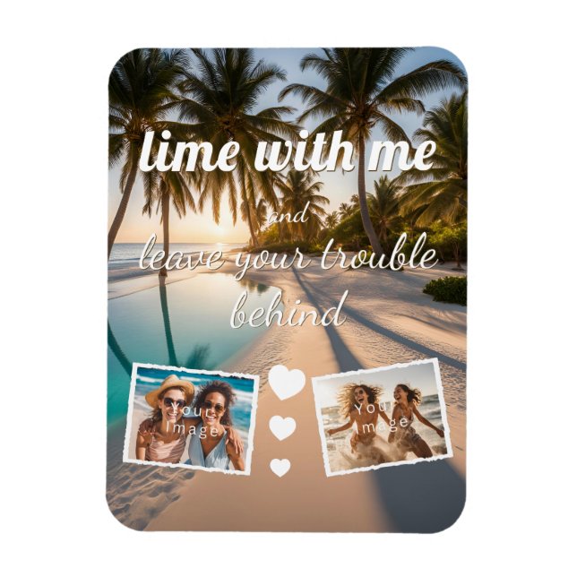 lime with me, leave trouble behind, Foto Vorlage Magnet (Vertikal)