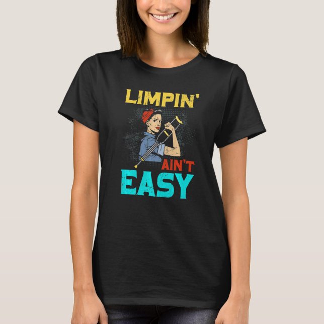 Limpin Ain't Easy Broken Leg T-Shirt (Vorderseite)