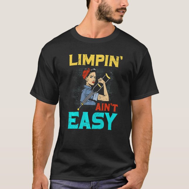 Limpin Ain't Easy Broken Leg T-Shirt (Vorderseite)