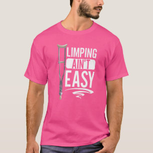 Limpin Ain't Easy Gebroch'nes Bein 5 T-Shirt