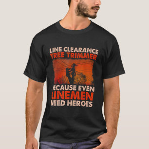 Line Clearance Tree Trimmer Arborist Tree Chirurg T-Shirt