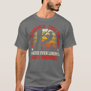 Line Clearance Tree Trimmer, weil auch Linemen n T-Shirt