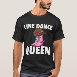 Line Dance Queen Country Music Dancing Dancer T-Shirt