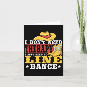 Line Dancing Ich brauche keine Therapie, ich muss Karte